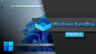 How to Enable and Set Up Windows Sandbox in Windows 11