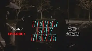 Never say Never Web Series Season 1 Episode 1