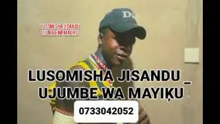 Lusomisha_Jisandu -- Ujumbe_wa_Mayiku_Official_Audio