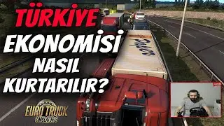 ÜLKE EKONOMİSİNİ NASIL DÜZELTECEĞİMİZİ ANLATIYORUM / ETS2