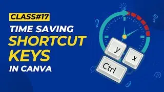 Class 17 - Using Shortcut Keys in Canva - Smart Learners | Batch01