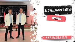 Zespół Maxis - Już na zawsze razem (Drossel)