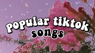 popular tiktok songs you probably don’t know the name of | part 11