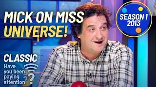 Mick Knows A Lot About Miss Universe! | Season 1 | Have You Been Paying Attention?