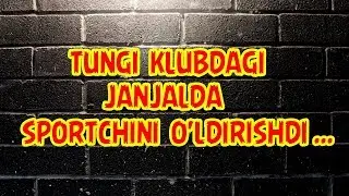 TUNGI KLUBDA SPORTCHI JAMSHID KENJAYEV O'LDIRILDI...