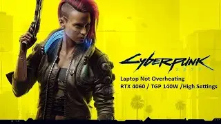 Cyberpunk 2077 / RTX 4060  / i7-13700HX / LAPTOP / NOT OVERHEATING