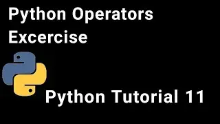 Python tutorial #11 |Operators Exercise |Logical Operators | arithmetic Operators | Python Operators