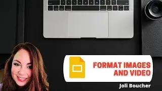 Format Google Slides Images and Video