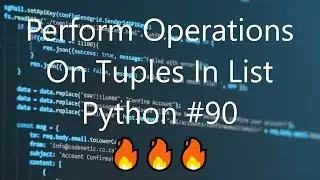 #90 Perform Operations On Tuples In List - Python Tips & Tricks | 
