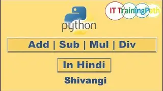 Add | Subtract | Multiply | Divide | Python Program | Hindi | IT TrainingPath
