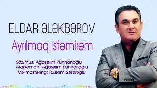 Eldar Elekberov - Ayrilmaq İstemirem (Official Aduio Clip)