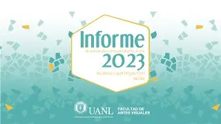 Informe 2023 Facultad de Artes Visuales UANL