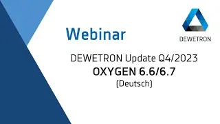 OXYGEN 6.6/6.7 - DEWETRON Update Q4/2023 - Webinar (Deutsch)