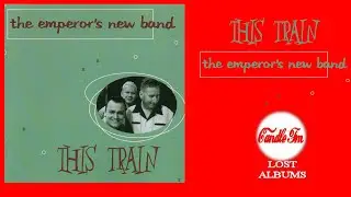 This Train: The Emperor's New Band (Full Album) 1999