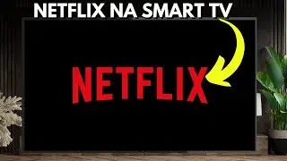 Como colocar Netflix na Smart TV 2023