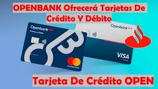 #OPENBANK Ofrecerá Tarjetas De #Crédito y #Débito Tras Su #Lanzamiento | Tarjeta De Crédito OPEN