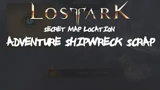 Tutorial: Adventure Shipwreck Scrap Lost Ark