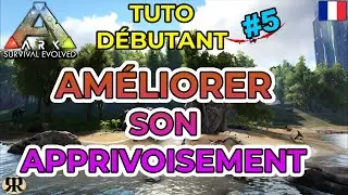 [FR] ARK Survival Evolved : TUTO DEBUTANT #5 Améliorer son Apprivoisement (taming)