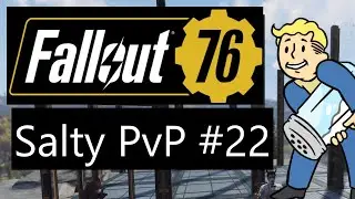 Fallout 76 - Salty PvP #22