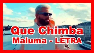 🎵 QUE CHIMBA Maluma (LETRA/Lyric)✔🏆