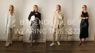 8 TRENDS I'LL BE WEARING THIS SS22