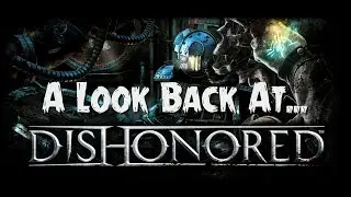 A look back at... Dishonored (Review)