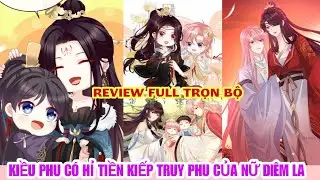 Full trọn bộ🎊Kiều phu có hỉ tiền kiếp truy phu nữ diêm la#reviewtruyentranh#truyệnfullbộ