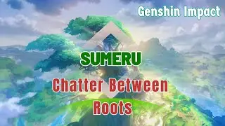 Chatter Between Roots | Sumeru - Genshin Impact Ost