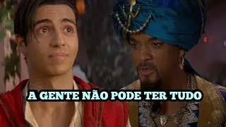 A Gente Não Pode Ter Tudo | ALADDIN
