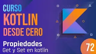 Clase 72 - Curso Kotlin desde cero. Propieades - Get y Set en Kotlin