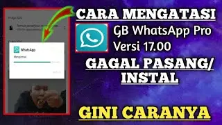 CARA MENGATASI GB WHATSAPP PRO V. 17.00||TIDAK TERINSTAL/TERPASANG||TERBARU