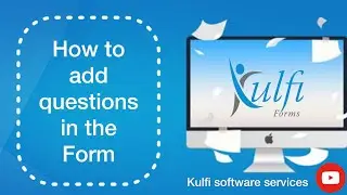 How to Add Question in Form || Kulfi Forms || Steps to add questions in forms