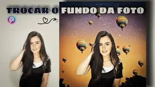 Como trocar / mudar o fundo da foto pelo Picsart ❤