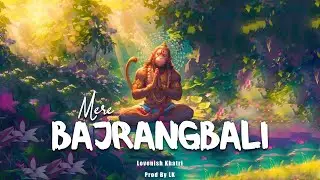 Mere Bajrangbali | Hindi Rap | Lovenish Khatri
