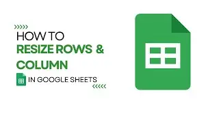 How to Resize Rows and Columns in Google Sheets
