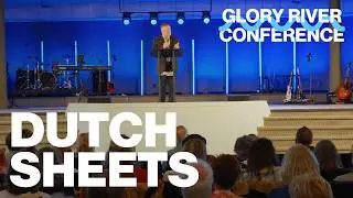 Dutch Sheets | Glory River Conference