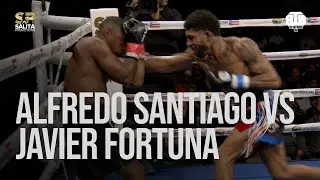 ALFREDO SANTIAGO VS JAVIER FORTUNA FULL FIGHT