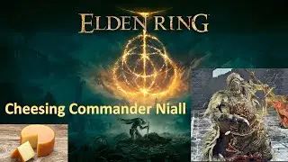 Elden Ring: Cheesing Commander Niall