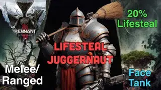 Life Steal Juggernaut (Ranged and Melee) Guide [Remnant 2 OTK]