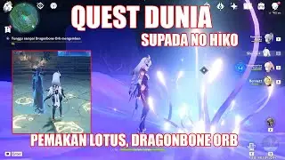 [Quest Dunia] Supada No Hiko: Pemakan Lotus, Dragonbone Orb | Genshin Impact