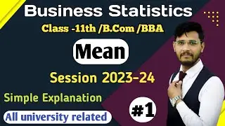 Business  Statistics | Mean | Complete Explain | class 11th /B.com / BBA | SESSION 2023-24