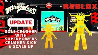 SOLE CRUSHER WITH SUPERPOWERS CRUSHER KICK & SCALE UP | ROBLOX MIRACULOUS RP UPDATE 🐞😸