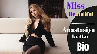Anastasiya Kvitko Biography 😍 With Beautiful Photo Slideshow