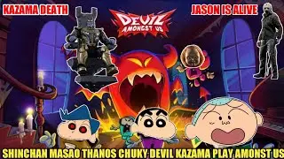 SHINCHAN MASAO DEVIL KAZAMA THANOS CHUKY PLAY DEVIL AMONGST US | KAZAMA DEATH😰 | SHINCHAN FIND DEVIL