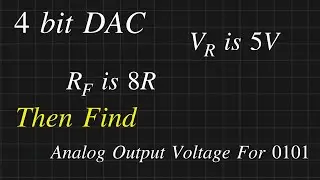 Four bit DAC || How to Find Analog Output Voltage for 0101 || Digital to Analog Converter