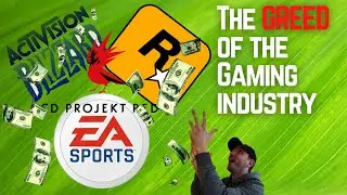 The GREED of the Gaming Industry | Discussion | Activision | Rockstar Games | CD Projekt Red | EA