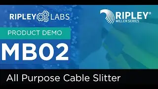 Ripley Labs Demos: Miller® MB02 All Purpose Cable Slitter