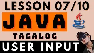 USER INPUT - JAVA PROGRAMMING LESSON 7 | CODING AND PROGRAMMING TAGALOG TUTORIALS