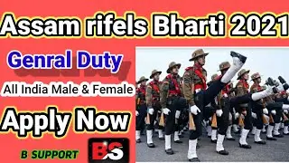 Assam Rifels recruitment 2021 || Gd raifalman bharti ||male and female apply|| B support
