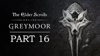 Elder Scrolls Online: Greymoor Playthrough | Part 16 | Of Ice and Death | Dark Heart of Skyrim